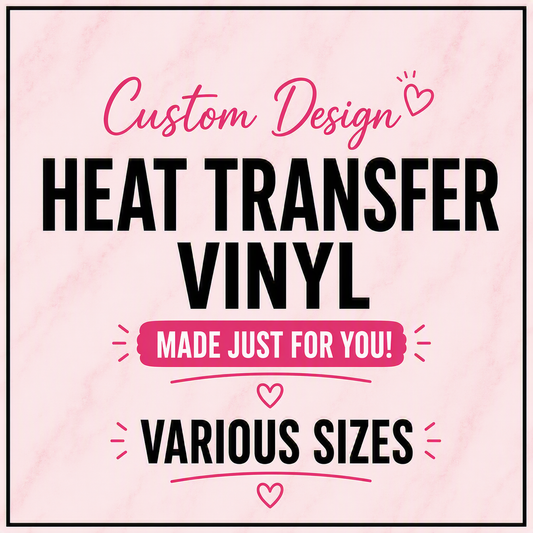 Personalised Heat Transfer Vinyl Transfers (HTV)